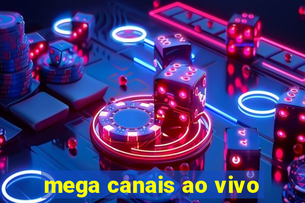 mega canais ao vivo